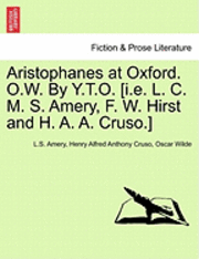 bokomslag Aristophanes at Oxford. O.W. by Y.T.O. [I.E. L. C. M. S. Amery, F. W. Hirst and H. A. A. Cruso.]