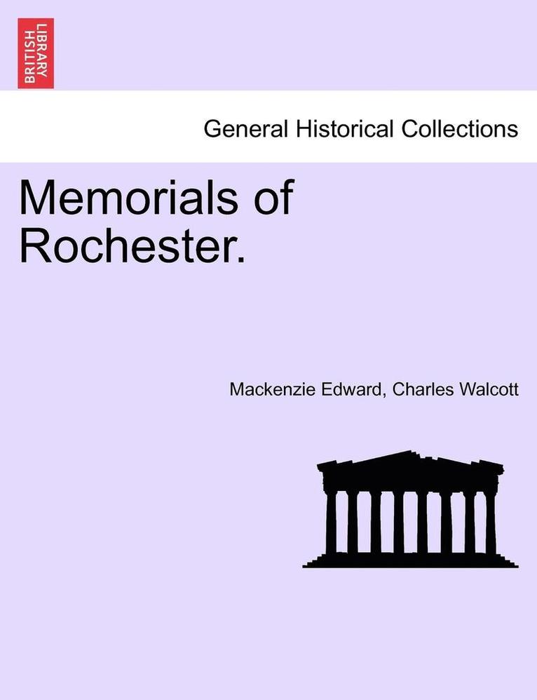 Memorials of Rochester. 1