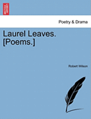 bokomslag Laurel Leaves. [Poems.]