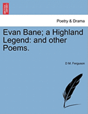 bokomslag Evan Bane; A Highland Legend: And Other Poems.