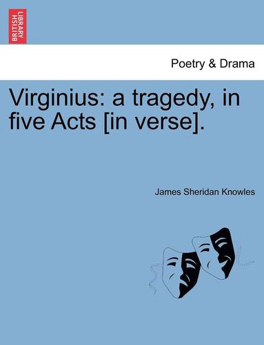 bokomslag Virginius: A Tragedy, in Five Acts [In Verse].