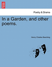 bokomslag In a Garden, and Other Poems.