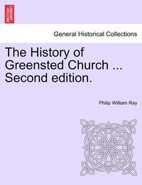 bokomslag The History of Greensted Church ... Second Edition.