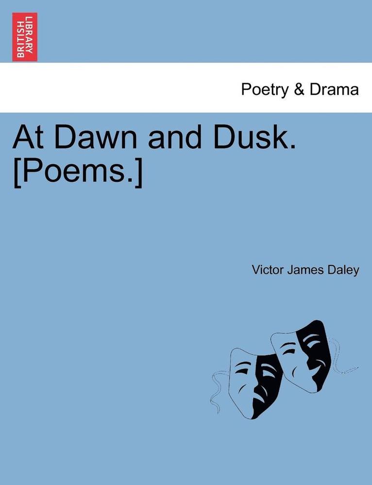 At Dawn and Dusk. [Poems.] 1