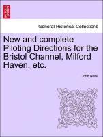 bokomslag New and Complete Piloting Directions for the Bristol Channel, Milford Haven, Etc.