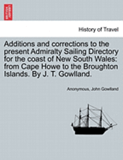 bokomslag Additions and Corrections to the Present Admiralty Sailing Directory for the Coast of New South Wales