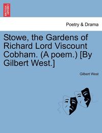 bokomslag Stowe, the Gardens of Richard Lord Viscount Cobham. (a Poem.) [by Gilbert West.]