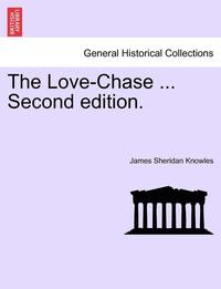 bokomslag The Love-Chase ... Second Edition.