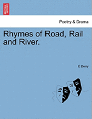 Rhymes of Road, Rail and River. 1