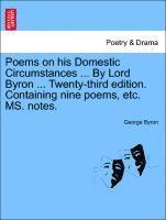 George Byron - Poems on His Domestic Circumstances ... by Lord Byron ... Twenty-Third Edition. Containing Nine Poems, Etc. Ms. Notes., Häftad
