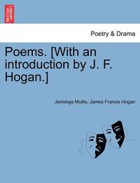 bokomslag Poems. [With an Introduction by J. F. Hogan.]