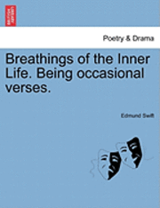 Edmund Swift - Breathings of the Inner Life. Being Occasional Verses., Häftad