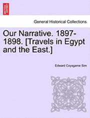 bokomslag Our Narrative. 1897-1898. [Travels in Egypt and the East.]