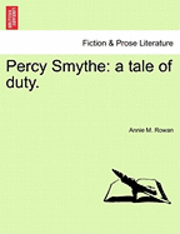 Annie M. Rowan - Percy Smythe: A Tale of Duty., Häftad