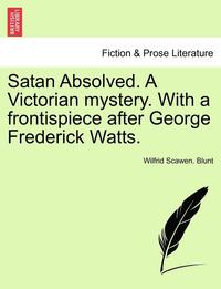 bokomslag Satan Absolved. a Victorian Mystery. with a Frontispiece After George Frederick Watts.
