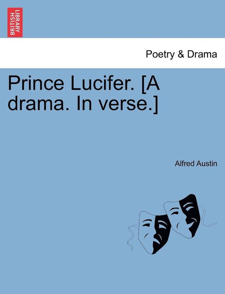 Alfred Austin - Prince Lucifer. [A Drama. in Verse.], Häftad