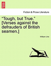 bokomslag Tough, But True. [verses Against the Defrauders of British Seamen.]