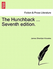 James Sheridan Knowles - Hunchback ... Seventh Edition., Häftad