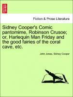 bokomslag Sidney Cooper's Comic Pantomime, Robinson Crusoe; Or, Harlequin Man Friday and the Good Fairies of the Coral Cave, Etc.