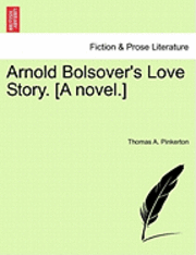 bokomslag Arnold Bolsover's Love Story. [A Novel.]