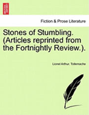 bokomslag Stones of Stumbling. (Articles Reprinted from the Fortnightly Review.).