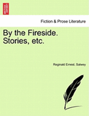 bokomslag By the Fireside. Stories, Etc.