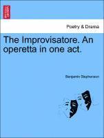 The Improvisatore. an Operetta in One Act. 1