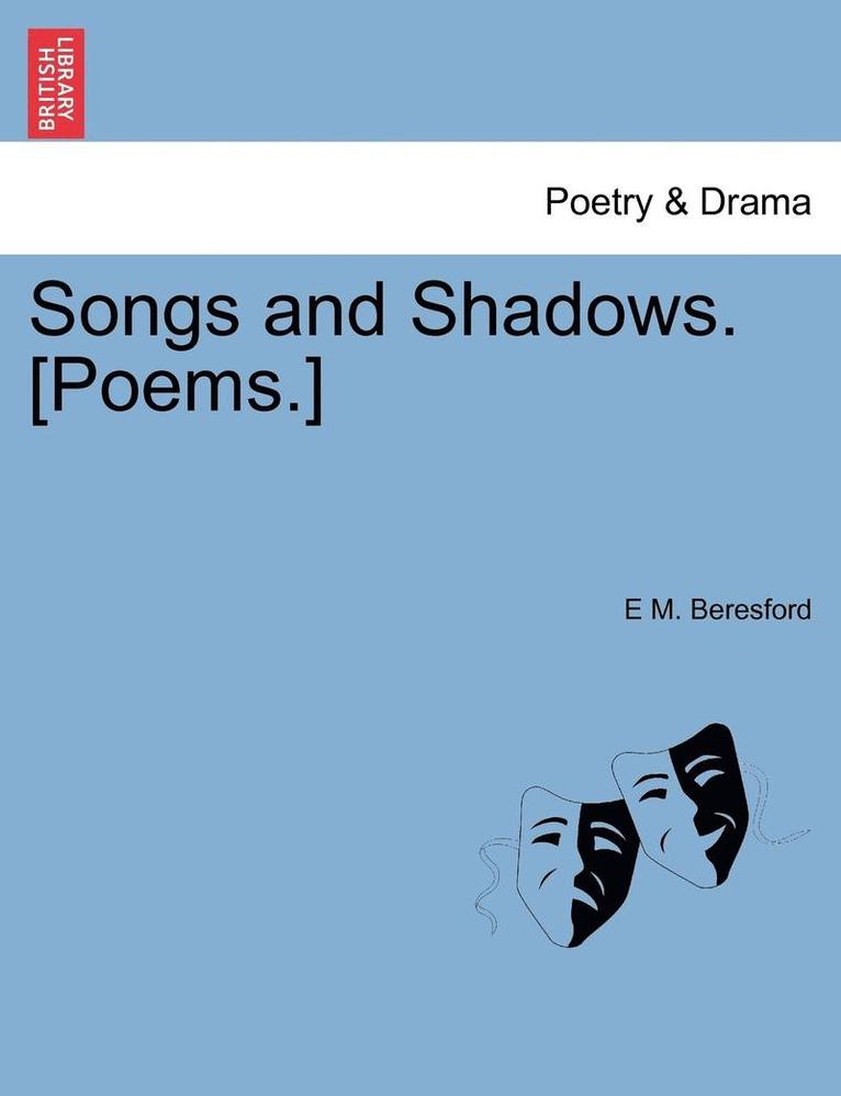 Songs and Shadows. [Poems.] 1