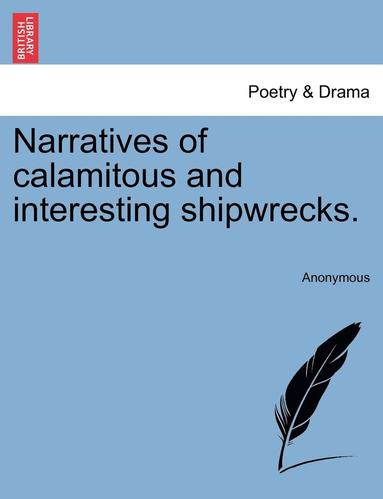 bokomslag Narratives of Calamitous and Interesting Shipwrecks.
