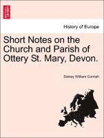 bokomslag Short Notes on the Church and Parish of Ottery St. Mary, Devon.