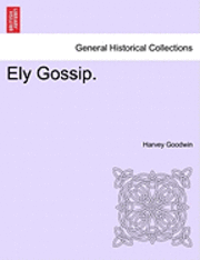 Harvey Goodwin - Ely Gossip., Häftad