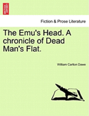 bokomslag The Emu's Head. a Chronicle of Dead Man's Flat.