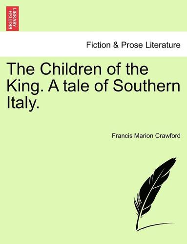 bokomslag The Children of the King. a Tale of Southern Italy.
