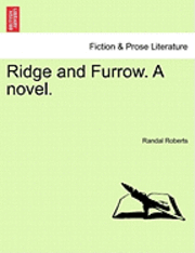 bokomslag Ridge and Furrow. a Novel.