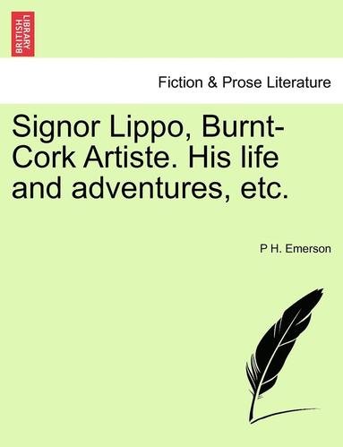 bokomslag Signor Lippo, Burnt-Cork Artiste. His Life and Adventures, Etc.