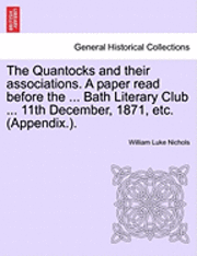 bokomslag The Quantocks and Their Associations. a Paper Read Before the ... Bath Literary Club ... 11th December, 1871, Etc. (Appendix.).