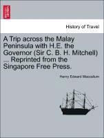 bokomslag A Trip Across the Malay Peninsula with H.E. the Governor (Sir C. B. H. Mitchell) ... Reprinted from the Singapore Free Press.