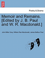 bokomslag Memoir and Remains. [Edited by J. B. Paul and W. R. MacDonald.]