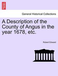 bokomslag A Description of the County of Angus in the Year 1678, Etc.