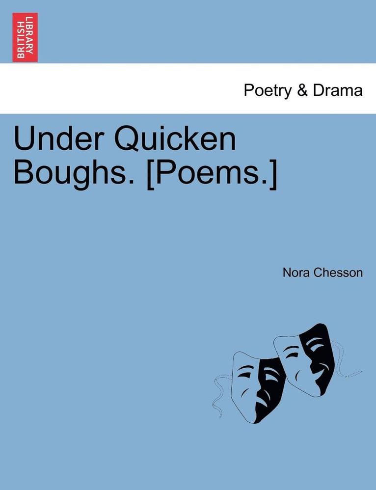 Under Quicken Boughs. [poems.]
