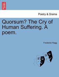 bokomslag Quorsum? the Cry of Human Suffering. a Poem.