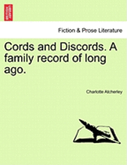 bokomslag Cords and Discords. a Family Record of Long Ago.
