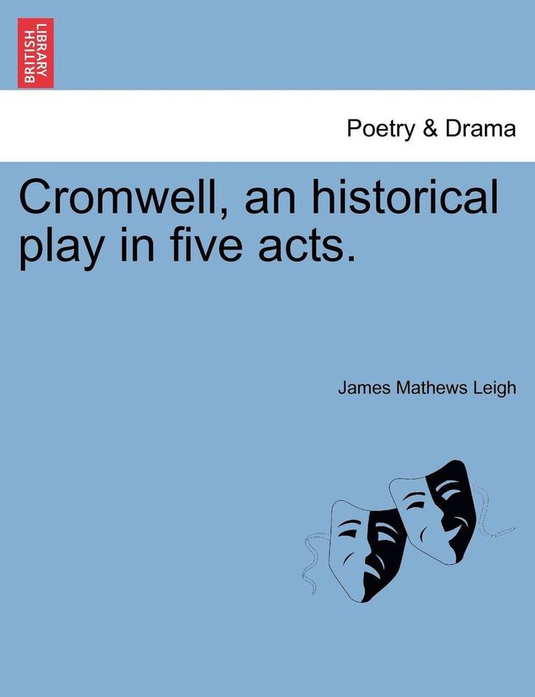 Cromwell, an Historical Play in Five Acts. 1