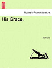 bokomslag His Grace. Vol. II.