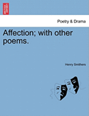 bokomslag Affection; With Other Poems.