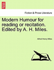 bokomslag Modern Humour for Reading or Recitation. Edited by A. H. Miles.