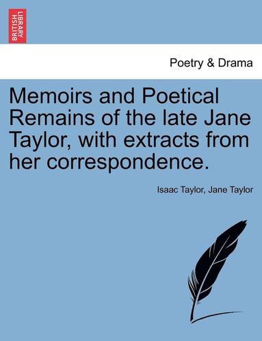bokomslag Memoirs and Poetical Remains of the Late Jane Taylor, with Extracts from Her Correspondence.