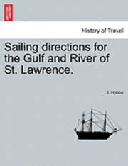 Sailing Directions for the Gulf and River of St. Lawrence.