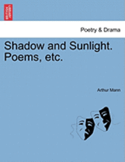 bokomslag Shadow and Sunlight. Poems, Etc.
