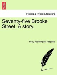 bokomslag Seventy-Five Brooke Street. a Story.